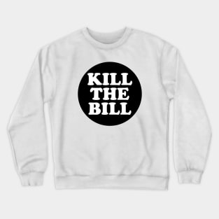 KILL THE BILL - KTB - acab - uk Crewneck Sweatshirt